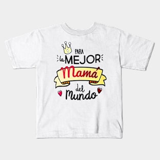 mama la mejor mama del mundo Kids T-Shirt